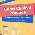 7.Good Clinical Practice + Human Subject Research: Applied Sciences